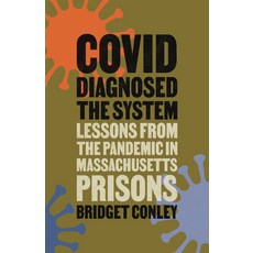 (영문도서)Covid Diagnosed the System: Lessons from the Pandemic in Massachusetts Prisons Paperback, Rutgers University Press, English, 9781978845145