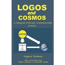 (영문도서)LOGOS and COSMOS: A Designed Anthropic Comprehensible Universe Paperback, Independently Published, English, 9798195404833
