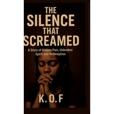 (英文圖書)The Silence that Screamed: A Story of Hidden Pain Unbroken Spirit and Redemption 精裝版, Tredition Gmbh, 英文