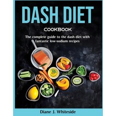 (영문도서) Dash Diet cookbook: The complete guide to the dash diet with fantastic low-sodium recipes Paperback, Diane J. Whiteside, English, 9781803799742