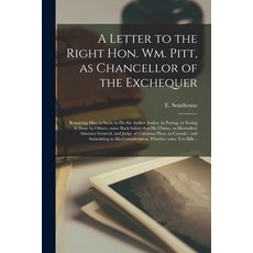 (영문도서) A Letter to the Right Hon. Wm. Pitt as Chancellor of the Exchequer [microform]: Requiring Hi... Paperback, Legare Street Press, English, 9781014478214