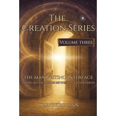 (영문도서)The Creation Series: The Manifesting Interface - Living as the Bridge Between He... Paperback, Independently Published, English, 9798273191679