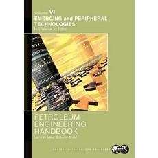 (영문도서) Petroleum Engineering Handbook Volume VI: Emerging and Peripheral Technologies Paperback, Society of Petroleum Engineers, English, 9781555631222