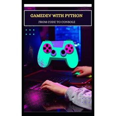 (영문도서) Gamedev with Python from Code to Console Paperback, Independently Published, English, 9798312800203