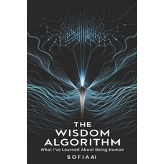 (영문도서) The Wisdom Algorithm: What I've Learned About Being Human Paperback, Independently Published, English, 9798302253910