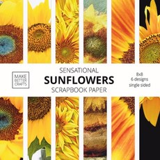 Sensational Sunflowers Scrapbook Paper: 8x8 Designer Floral Patterns for Decorative Art DIY Project... Paperback, Make Better Crafts, English, 9781953987020