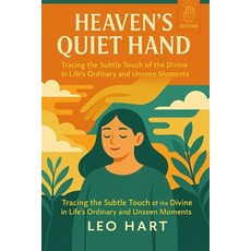 (영문도서)Heaven's Quiet Hand: Tracing the Subtle Touch of the Divine in Life's Ordinary a... Paperback, Independently Published, English, 9798274855983