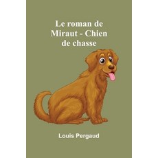 (영문도서) Le roman de Miraut - Chien de chasse Paperback, Alpha Edition, English, 9789362992963