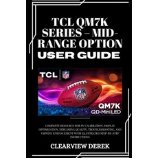 (영문도서)TCL Qm7k Series - Mid-Range Option User Guide: Complete Resource for TV Calibrat... Paperback, Independently Published, English, 9798272284204