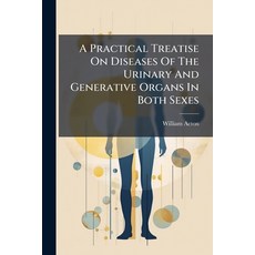 (영문도서)A Practical Treatise On Diseases Of The Urinary And Generative Organs In Both Se... Paperback, Nabu Press, English, 9781179568744