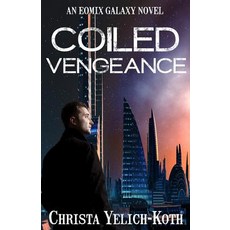 (영문도서) Coiled Vengeance Paperback, Christa Yelich-Koth, English, 9780988347083
