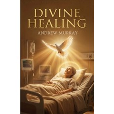 (영문도서)Divine Healing (The Original and Unabridged) Paperback, Cosmic Jive Publishing, English, 9781918219586