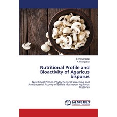 (영문도서)Nutritional Profile and Bioactivity of Agaricus bisporus Paperback, LAP Lambert Academic Publis..., English, 9786202453943