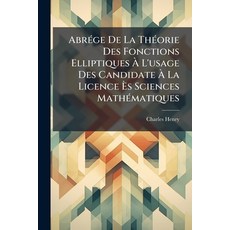 (영문도서)Abrége De La Théorie Des Fonctions Elliptiques À L'usage Des Candidate À La Lice... Paperback, Nabu Press, English, 9781141212989