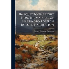 (영문도서)Banquet To The Right Hon. The Marquis Of Hartington. Speech By Lord Hartington Paperback, Nabu Press, English, 9781245363983