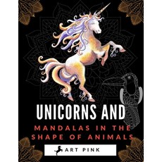 Unicorns and Mandalas in the Shape of Animals Paperback, Independently Published, English, 9798703493489