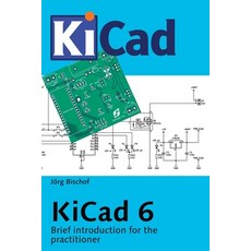 (영문도서) KiCad 6: Brief introduction for the practitioner Paperback, Independently Published, English, 9798361777655