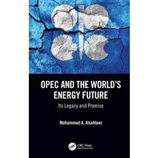 OPEC and the World's Energy Future: Its Legacy and Promise Hardcover, CRC Press, English, 9780367349783