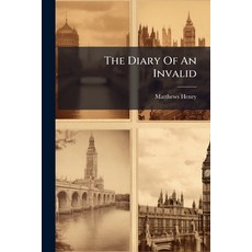 (영문도서)The Diary Of An Invalid: Being The Journal Of A Tour In Pursuit Of Health In Por... Paperback, Nabu Press, English, 9781179953700