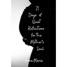 (영문도서) 21 Days of Quiet Reflections for the Mother's Soul Paperback, Lulu.com, English, 9781312108820