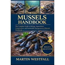 (영문도서)Mussels Handbook: The Complete Guide to Biology Aquaculture Conservation and... Paperback, Independently Published, English, 9798243723664