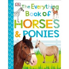 The Everything Book of Horses and Ponies Paperback, DK Publishing (Dorling Kindersley)