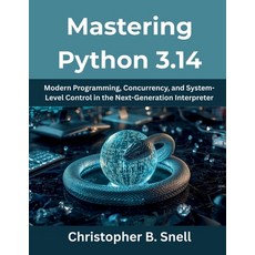 (英文圖書)Mastering Python 3.14: Modern Programming Concurrency and System-Level Control... 平裝版, Independently Published, 英文