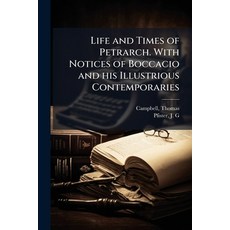 (영문도서)Life and Times of Petrarch. With Notices of Boccacio and his Illustrious Contemp... Paperback, Nabu Press, English, 9781178963182