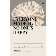 (영문도서)Everyone Made it No One's Happy: A psychologist's guide to why you are not the... Paperback, Notion Press, English, 9798903623471 Notion Press, English, 9798903623471