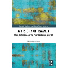 (영문도서) A History of Rwanda: From the Monarchy to Post-Genocidal Justice Paperback, Routledge, English, 9781032272351