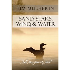 (영문도서) Sand Stars Wind & Water: Field Notes from Up North Paperback, Mission Point Press, English, 9781954786172