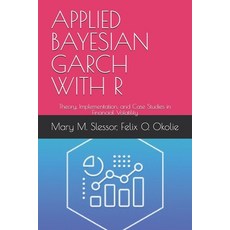 (영문도서)Applied Bayesian Garch with R: Theory Implementation and Case Studies in Finan... Paperback, Independently Published, English, 9798265071910