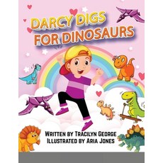 Darcy Digs for Dinosaurs Paperback, Lulu.com, English, 9781716621895