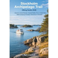 (英文圖書)Stockholm Archipelago Trail Hiking Guide 2026: Island-to-Island Routes Ferry-Li... 平裝版, Independently Published, 英文