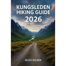(英文圖書)Kungsleden Hiking Guide 2026: Ultimate Trekking Adventures in Sweden's Arctic Wi... 平裝版, Independently Published, 英文