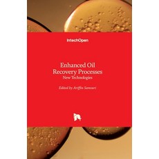 (영문도서) Enhanced Oil Recovery Processes: New Technologies Hardcover, Intechopen, English, 9781789851076
