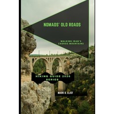 (영문도서)Nomads' Old Roads: Walking Iran's Zagros Mountains Paperback, Independently Published, English, 9798243160650
