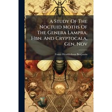 (英文圖書)A Study Of The Noctuid Moths Of The Genera Lampra Hbn. And Cryptocala Gen. Nov 平裝版, Nabu Press, 英文