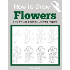 (영문도서) How to Draw Flowers: Step-by-Step Botanical Drawing Projects Paperback, Dylanna Publishing, Inc., English, 9781647901219