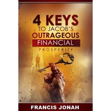 (영문도서) 4 Keys To Jacob's Outrageous Financial Prosperity Paperback, Independently Published, English, 9781098830571