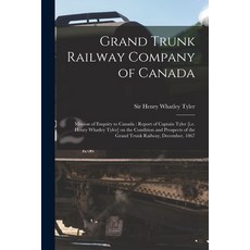 (영문도서) Grand Trunk Railway Company of Canada [microform]: Mission of Enquiry to Canada: Report of Ca... Paperback, Legare Street Press, English, 9781013516726