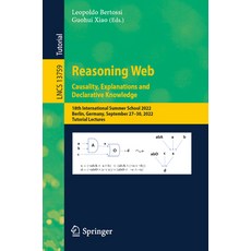 (영문도서) Reasoning Web. Causality Explanations and Declarative Knowledge: 18th International Summer S... Paperback, Springer, English, 9783031314131