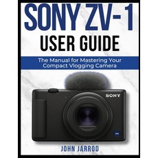 (英文圖書)Sony Zv-1 User Guide: The Manual for Mastering Your Compact Vlogging Camera 平裝版, Independently Published, 英文