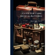 (영문도서)Guide for Using Medical Batteries Hardcover, Hutson Street Press, English, 9781023819121