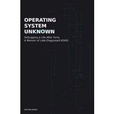 (영문도서)Operating System Unknown: Debugging a Life After Forty - A Memoir of Late-Diagno... Paperback, Dayyan James, English, 9789819452118
