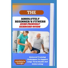 (英文圖書)The Absolutely Beginner's Knee Friendly Exercise Guide: Balanced Training Techni... 平裝版, Independently Published, 英文