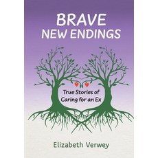 (영문도서)Brave New Endings: True Stories of Caring for an Ex Hardcover, FriesenPress, English, 9781038350251