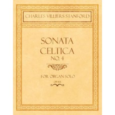 (영문도서) Sonata Celtica No. 4 - For Organ Solo - Op.153 Paperback, Classic Music Collection, English, 9781528707190