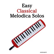 (영문도서)Easy Classical Melodica Solos: Featuring music of Bach Mozart Beethoven Vival... Paperback, Marco Musica, English, 9789974935761