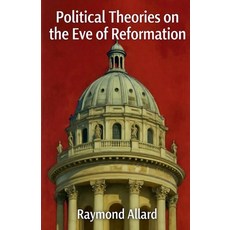 (영문도서)Political Theories on the Eve of Reformation Paperback, Colloquium Verlag, English, 9798232255817